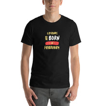 Load image into Gallery viewer, Legends Are Born In February Unisex T-Shirt
