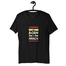 Load image into Gallery viewer, Legends Are Born In March Unisex T-Shirt
