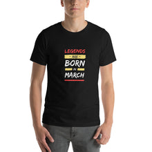 Load image into Gallery viewer, Legends Are Born In March Unisex T-Shirt
