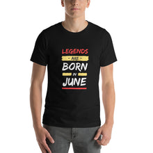Load image into Gallery viewer, Legends Are Born In June Unisex T-Shirt
