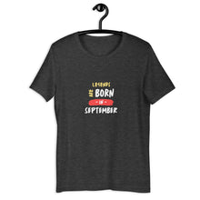 Load image into Gallery viewer, Legends Are Born In September Unisex T-Shirt
