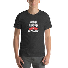 Load image into Gallery viewer, Legends Are Born In December Unisex T-Shirt
