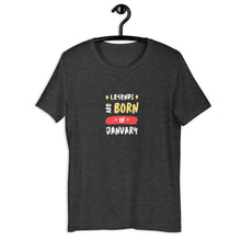 Load image into Gallery viewer, Legends Are Born In January Unisex T-Shirt
