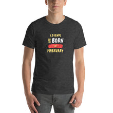 Load image into Gallery viewer, Legends Are Born In February Unisex T-Shirt
