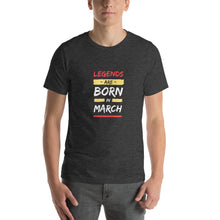 Load image into Gallery viewer, Legends Are Born In March Unisex T-Shirt
