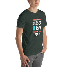 Load image into Gallery viewer, Legends Are Born In May Unisex T-Shirt
