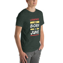 Load image into Gallery viewer, Legends Are Born In June Unisex T-Shirt
