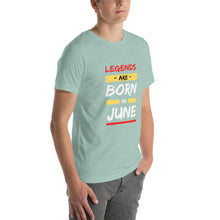 Load image into Gallery viewer, Legends Are Born In June Unisex T-Shirt
