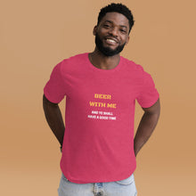 Load image into Gallery viewer, Beer with Me Unisex T-Shirt
