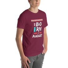 Load image into Gallery viewer, Philanthropists Are Born In August Unisex T-Shirt
