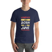 Load image into Gallery viewer, Legends Are Born In June Unisex T-Shirt
