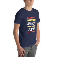 Load image into Gallery viewer, Legends Are Born In June Unisex T-Shirt

