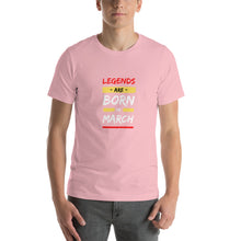 Load image into Gallery viewer, Legends Are Born In March Unisex T-Shirt
