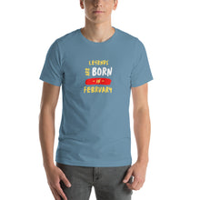 Load image into Gallery viewer, Legends Are Born In February Unisex T-Shirt
