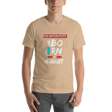 Load image into Gallery viewer, Philanthropists Are Born In August Unisex T-Shirt
