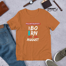 Load image into Gallery viewer, Philanthropists Are Born In August Unisex T-Shirt
