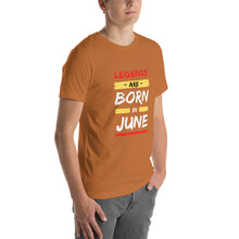 Load image into Gallery viewer, Legends Are Born In June Unisex T-Shirt
