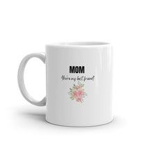 Load image into Gallery viewer, White Glossy Mug - Mom You&#39;re My Best Friend
