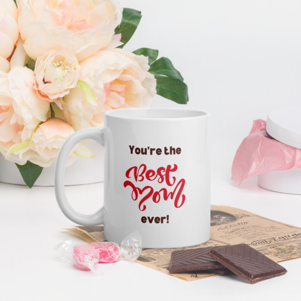 White Glossy Mug - You're The Best Mom Ever