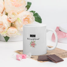 Load image into Gallery viewer, White Glossy Mug - Mom You&#39;re My Best Friend
