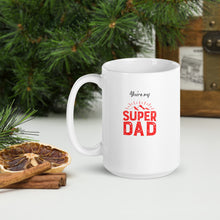Load image into Gallery viewer, White Glossy Mug - You&#39;re My Super Dad

