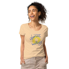 Load image into Gallery viewer, Donut Worry Women’s Organic T-Shirt
