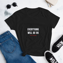 Load image into Gallery viewer, Everything Will Be OK &#39;Coz I&#39;m Here Women&#39;s Crew Neck T-Shirt
