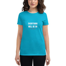 Load image into Gallery viewer, Everything Will Be OK &#39;Coz I&#39;m Here Women&#39;s Crew Neck T-Shirt
