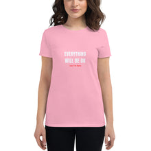 Load image into Gallery viewer, Everything Will Be OK &#39;Coz I&#39;m Here Women&#39;s Crew Neck T-Shirt
