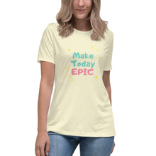 Load image into Gallery viewer, Make Today Epic Women&#39;s Relaxed T-Shirt
