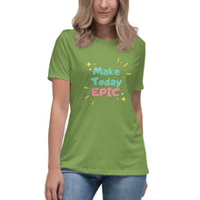 Load image into Gallery viewer, Make Today Epic Women&#39;s Relaxed T-Shirt
