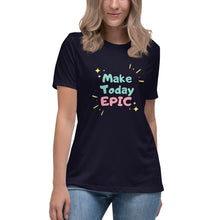 Load image into Gallery viewer, Make Today Epic Women&#39;s Relaxed T-Shirt

